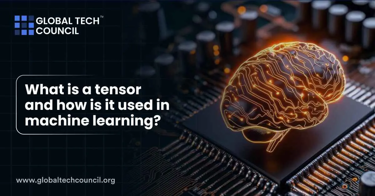 What is a tensor and how is it used in machine learning?