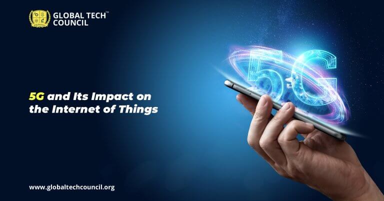 5G And Its Impact On The Internet Of Things - Global Tech Council