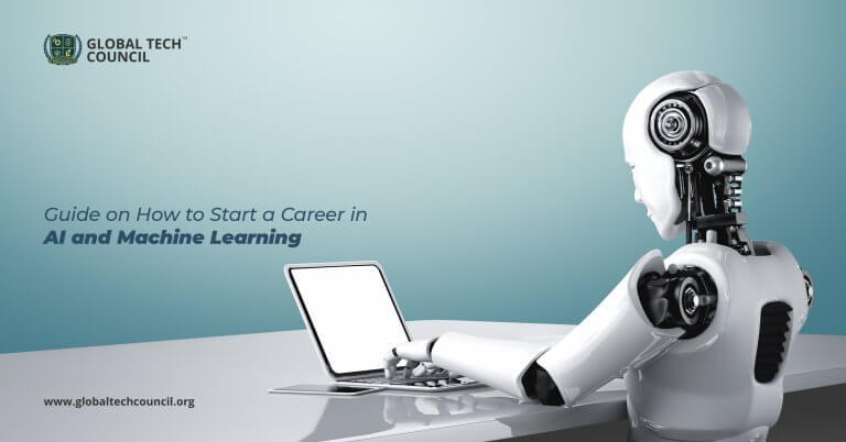 Guide on How to Start a Career in AI and Machine Learning? - Global Tech Council