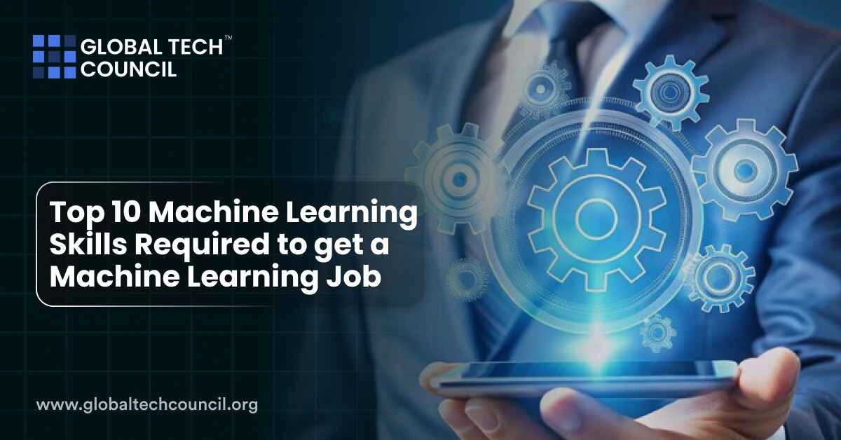 Top 10 Machine Learning Skills required to get a Machine Learning Job